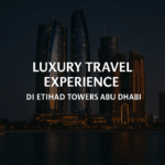 Pemandangan malam Etihad Towers Abu Dhabi dengan teks Luxury Travel Experience di bagian tengah.
