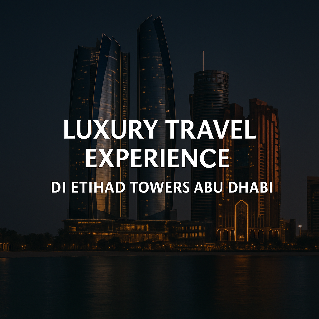 Pemandangan malam Etihad Towers Abu Dhabi dengan teks Luxury Travel Experience di bagian tengah.