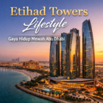Etihad Towers lifestyle mewah dengan panorama kota Abu Dhabi